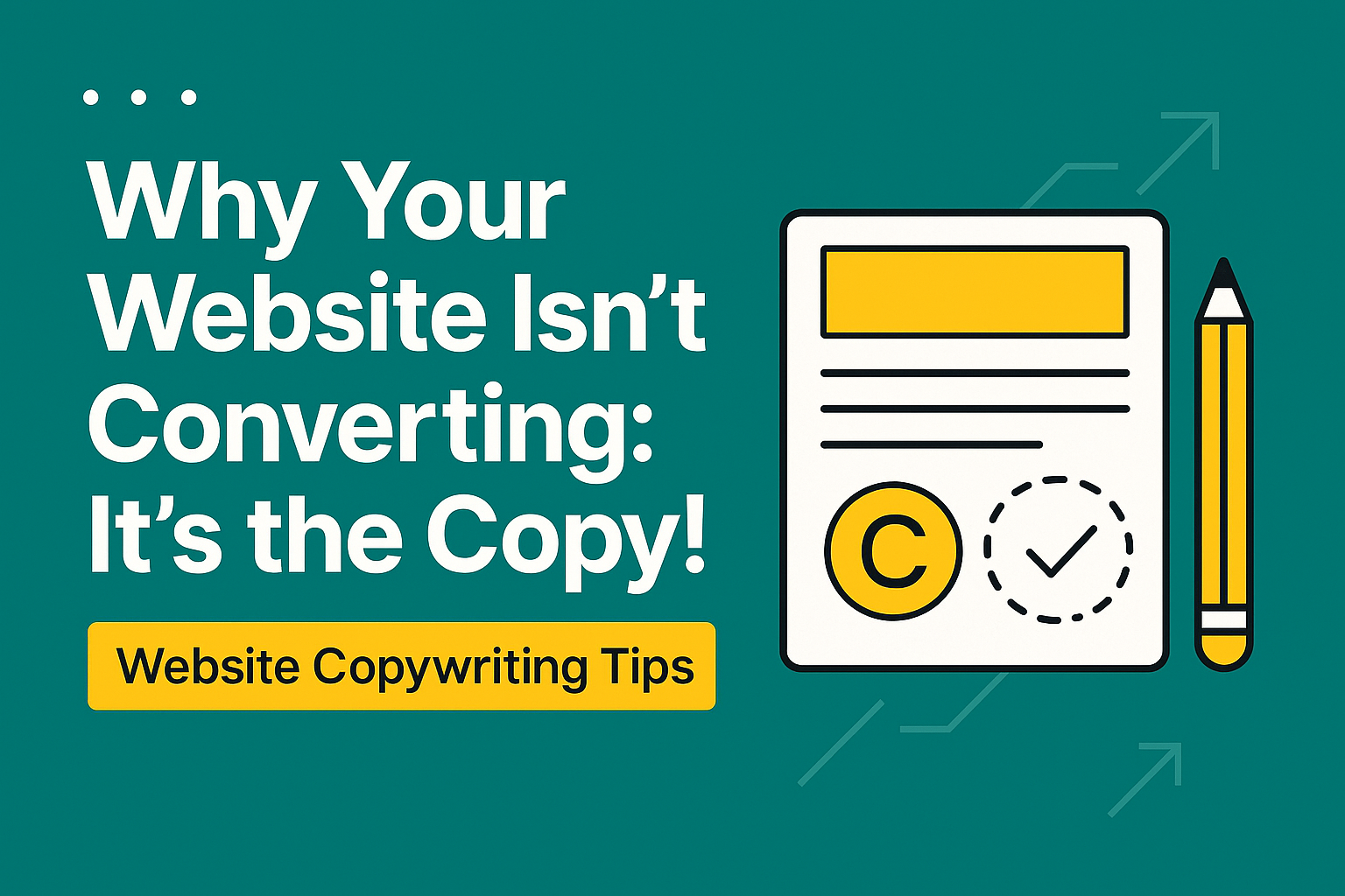 Feature image for blog “Why Your Website Isn’t Converting: It’s the Copy!” showing headline text with a pencil and document illustration, highlighting website copywriting tips.